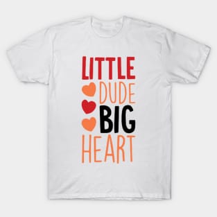 Little Dude Big Heart T-Shirt